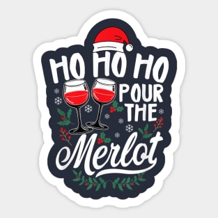 Ho Ho Ho Pour The Merlot Sticker